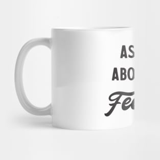 Ask me about my feelings Mug